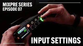 MixPre Series Episode 07 - Input Settings