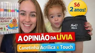 Ela só tem 2 anos! A opinião da Lívia sobre canetinhas acrílicas x Touch😨