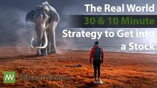 Real World 30 & 10 Minute Strategy to Get into a Stock