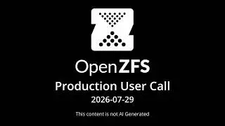 2026-07-29 OpenZFS Production User Call