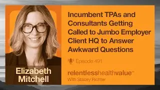 Incumbent TPAs & Consultants Getting Called to Jumbo Employer Client HQ to Answer Awkward Questions