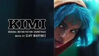 Kimi Soundtrack | You&rsquo;re Supposed to Buzz - Cliff Martinez | WaterTower