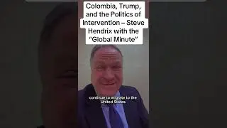 Colombia, Trump, and the Politics of Intervention &ndash; Steve Hendrix with the &ldquo;Global Minute&rdquo;