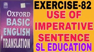 EXERCISE-82, OXFORD BASIC ENGLISH TRANSLATION, USE OF SIMPLE SENTENCES,SL EDUCATION I