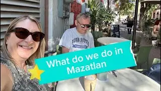 What do we do all day in Mazatlan 🇲🇽’ A day in our life’. January 2026 