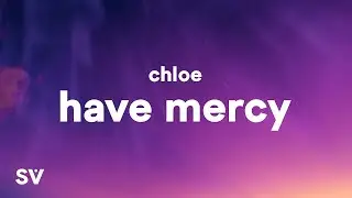 Chl&ouml;e - Have Mercy (Lyrics) 