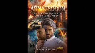 Armageddon and the Final Events of Bible Prophecy Doug Batchelor Amazing Facts