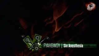 FYAHBWOY - Sin Anesthesia - ( LYRICS VIDEO )