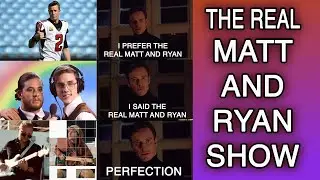 The Real Matt And Ryan - Matt and Ryan Show - Episode 14