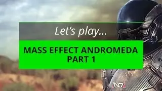 Let's Play Mass Effect: Andromeda part 01 | Green Man Gameplay