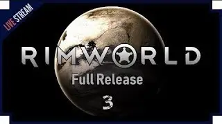 RimWorld 1.0 Livestream - &ldquo;The New Home&rdquo;