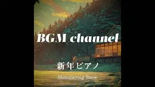 BGM channel - Shimmering Snow (Official Music Video)