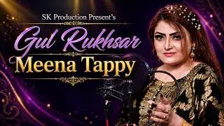 Gul Rukhsar -Tappy 2023 - Meena - Official Music Video