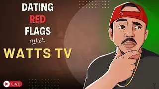 Avoid These Dating Red Flags! Feat. @wattstv94