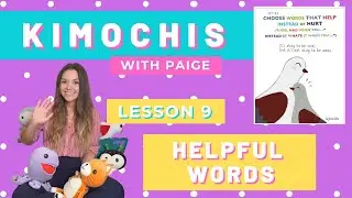 KIMOCHIS WITH PAIGE - LESSON 9 - CHOOSE WORDS THAT HELP