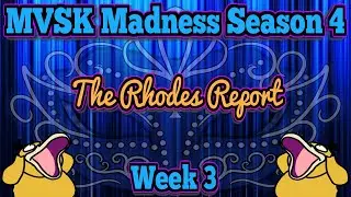 The Rhodes Report Week 3 | MVSK Madness Season 4