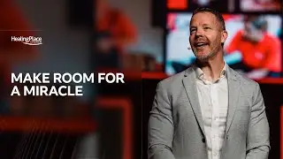 Make Room for a Miracle