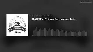 ChatGPT Fixes My Garage Door: Homeowner Hacks
