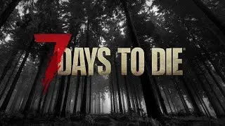 7 Days To Die (END Z Mod) - Как я оказалсмя в пустоши?  (i7 + RTX 2070) 1440p
