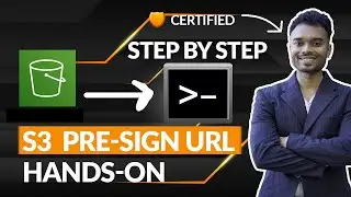 Presigned URL S3 Upload AWS Hands on & Theory