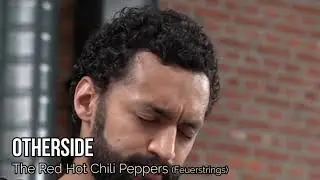 Otherside   Red Hot Chili Peppers by Feuerstrings