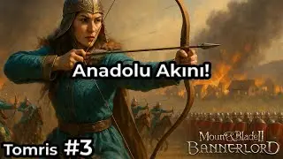 Anadolu Akını!  - Tomris Hatun 3. B&ouml;l&uuml;m M&B Bannerlord T&uuml;rk&ccedil;e Oynanış (Burning Empires)