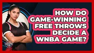 How Do Game-Winning Free Throws Decide A WNBA Game?