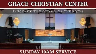 9/10/23 - Sunday 10am Service - Grace Christian Center - SERMON: Eternal Separation