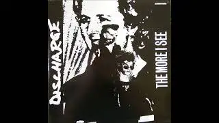 Discharge - The More I See