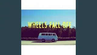 Wheels Fall off (feat. Scarlet Parke)