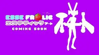 ESSE FROLIC RE-DEBUT & VOICE REVEAL COMING SOON! 🍅