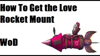 How to get the Big Love Rocket Mount-WoW