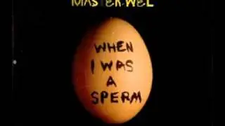 master wel-when i was a sperm