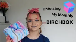 BIRCHBOX UK UNBOXING: April's Beauty Box (2019)