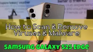 Samsung Galaxy S25 Edge : How to Scan & Remove Viruses & Malware &ndash; Full Guide
