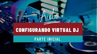 Configurando o Virtual Dj de forma correta