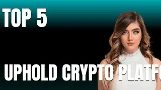 Top 5 Apps Like Uphold Crypto Platform That Actually Work Today