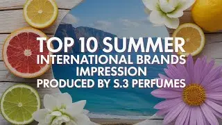 Top 10 Summer INTERNATIONAL Brands IMPRESSION Produced by S.3 Perfumes 🧴☀️ #summerperfumes #perfume