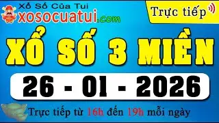 Xổ Số Ba Miền - Trực Tiếp Xổ Số Hôm Nay Ngày 26/01/2026