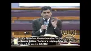 Pr. Marcos Morales Chávez - La futura religión del anticristo