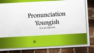 &ldquo;Youngish&rdquo; Word Pronunciation