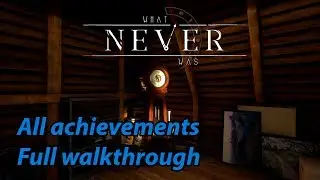 What Never Was - All achievements | Full walkthrough