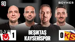 BEŞİKTAŞ - KAYSERİSPOR MAÇ SONU CANLI | Fırat Günayer, Sercan Dikme, Bora Beyzade, Berkay Tokgöz