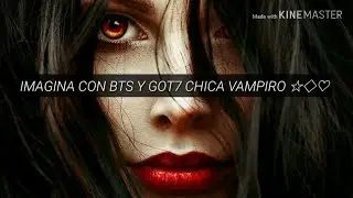 Imagina con BTS y GOT7 chica vampiro 🍷🔪✖ cap2