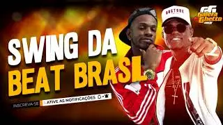 SWING DA BEAT BRASIL - BEAT BRASIL FEAT. O BIRUTA - SETEMBRO  - M&Uacute;SICAS NOVAS - REP NOVO