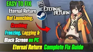 Fix Eternal Return Crashes, Not Launching, Crashing at Startup, Lag & Black Screen on PC⚠️🎯