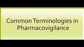 Common Terminologies in Pharmacovigilance