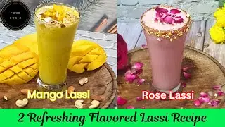 2 Types of Flavored Lassi in 5 Minutes I Mango Lassi I Rose Lassi I Best Healthy Summer Drinks