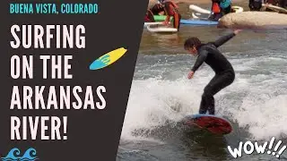 SURFING AT 8000' ELEVATION  | Arkansas River Surfing |  Buena Vista, Colorado