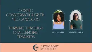 Astrology, Ancestry & Accountability: A Cosmic Conversation with Mecca Woods